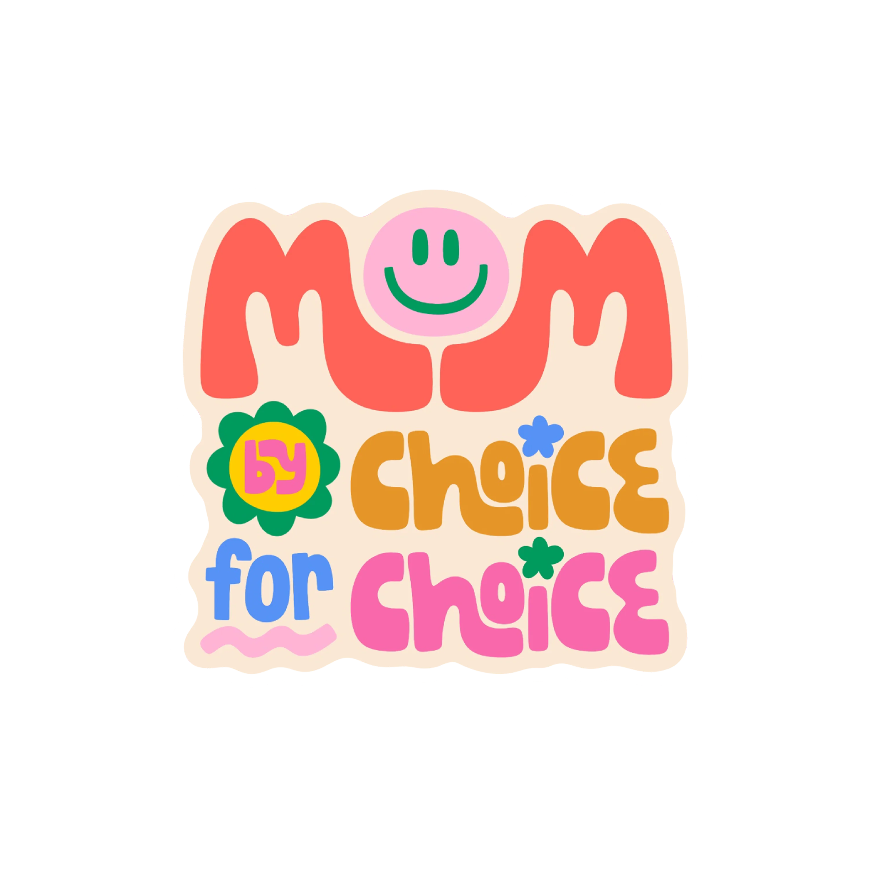 Mom By Choice For Choice Sticker